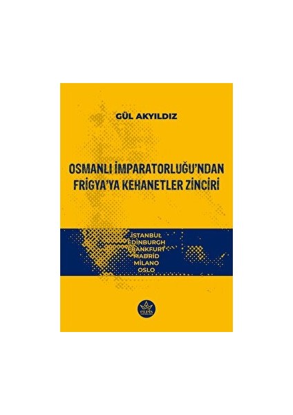 Osmanlı İmparatorluğu’ndan Frigya’ya Kehanetler Zinciri