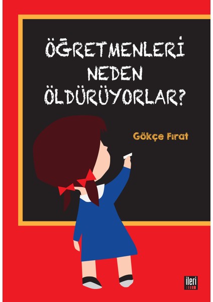 Öğretmenleri Neden Öldürüyorlar? - Gökçe Fırat