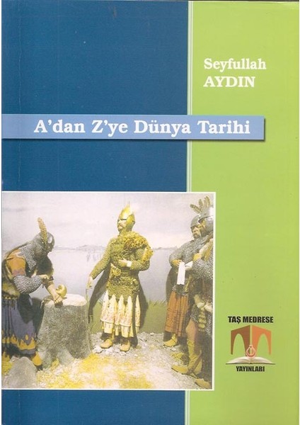 A'dan Z'ye Dünya Tarihi - Seyfullah Aydın (Ciltli)