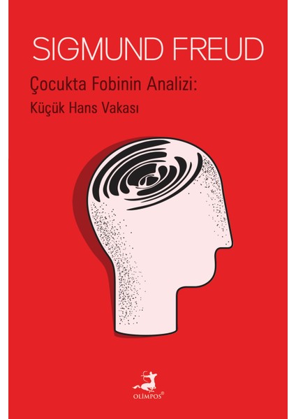 Çocukta Fobinin Analizi: Küçük Hans Vakası - Sigmund Freud
