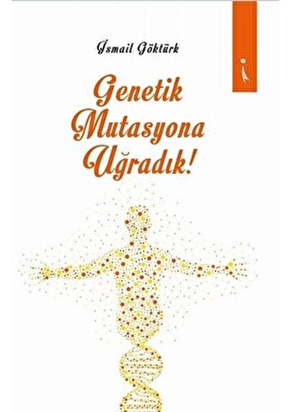 Genetik Mutasyona Uğradık