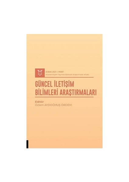 Güncel Iletişim Bilimleri Araştırmaları (Aybak 2021 Mart)