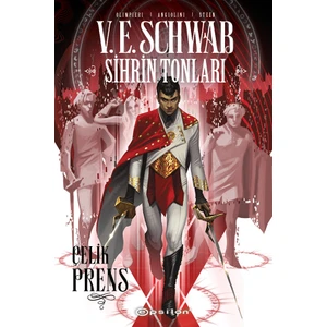 Sihrin Tonları: Çelik Prens - V.E. Schwab