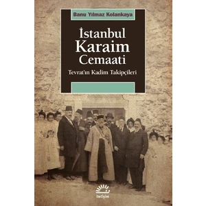 İstanbul Karaim Cemaati Tevrat’ın Kadim Takipçileri - Banu Yılmaz Kolankaya