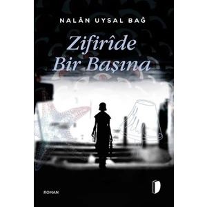 Zifiride Bir Başına - Nalan Uysal Bağ