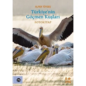 Türkiye'nin Göçmen Kuşları - Alper Tüydeş