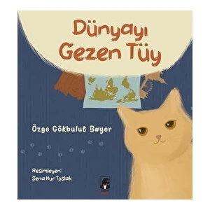Dünyayı Gezen Tüy - Özge Gökbulut Bayer