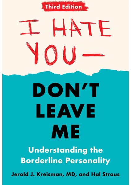 I Hate You--Don't Leave Me Understanding The Borderline Personality