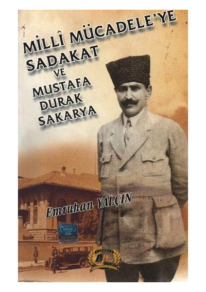 Milli Mücadeleye Sadakat ve Mustafa Durak Sakarya - Emruhan Yalçın - Bizbize