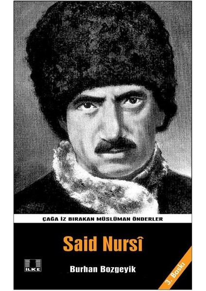 İlke Çağa Iz Bırakan Önderler Said Nursi - Burhan Bozgeyik - Ilke Yayıncılık