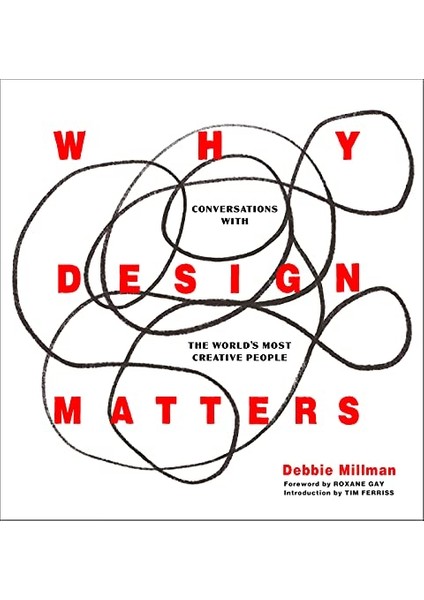 Why Design Matters Conversations With The World's Most Creative People