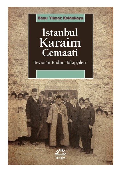 İstanbul Karaim Cemaati Tevrat’ın Kadim Takipçileri - Banu Yılmaz Kolankaya