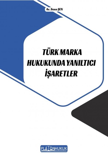 Türk Marka Hukukunda Yanıltıcı Işaretler - Sena Şen