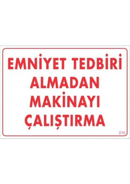 Emniyet Tedbiri Almadan Çalıştırma Uyarı Levhası 25X35 KOD:210