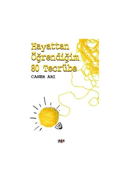 Hayattan Öğrendiğim 80 Tecrübe - Caner Arı