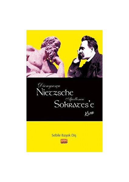 Dionysosçu Nietzsche Apolloncu Sokrates'e Karşı