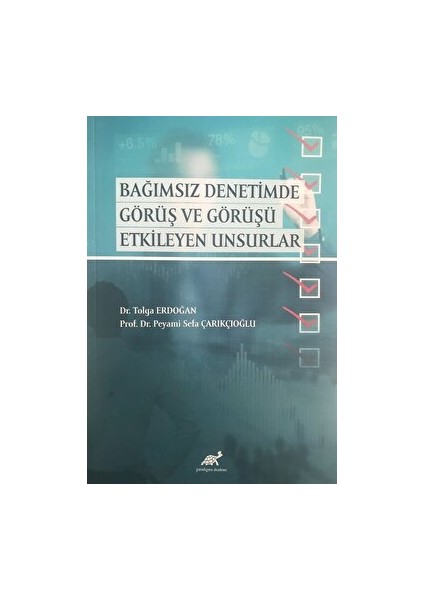 Paradigma Akademi Yayınları Bağımsız Denetimde Görüş ve Görüşü Etkileyen Unsurlar