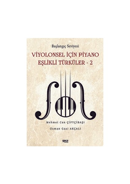 Başlangıç Seviyesi - Viyolonsel Için Piyano Eşlikli Türküler - 2