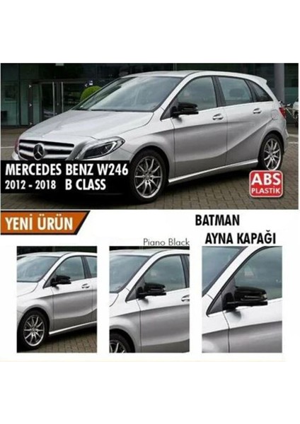 Mercedes Benz W246 2012-2018 Batman Yarasa Ayna Kapağı Piano Black Abs Plastik