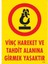 Vinç Hareket ve Tahdit Alanına Girmek Yasaktır Levhası 25X35 KOD:1305 3