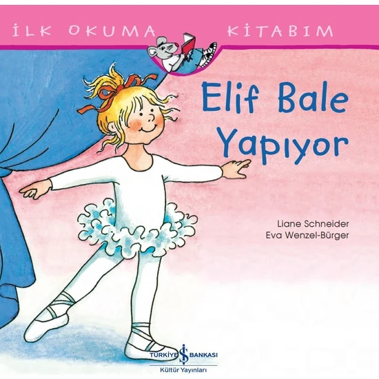 Elif Bale Yapıyor Ilk Okuma Kitabım - Liane Schneider
