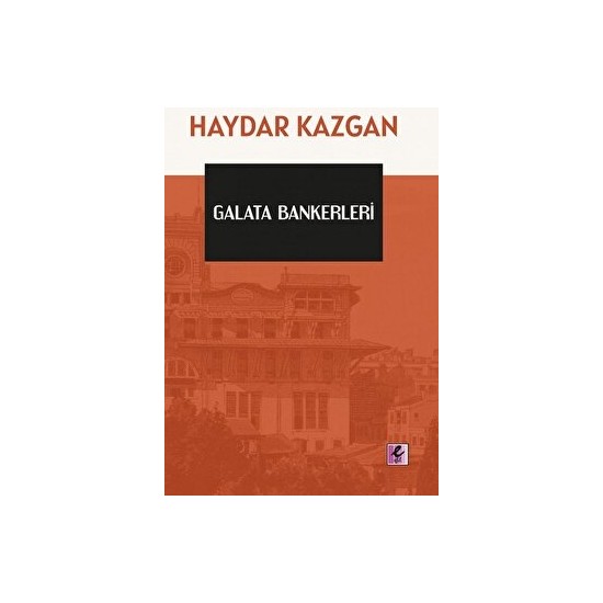 Galata Bankerleri - Haydar Kazgan
