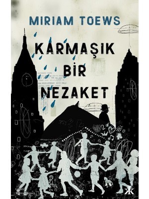 Karmaşık Bir Nezaket - Miriam Toews