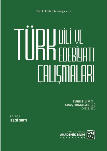 Türk Dili ve Edebiyatı Çalışmaları / Türkbilim Araştırmaları Dizisi 5