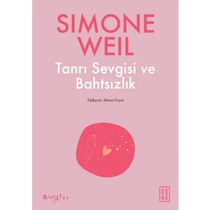 Tanrı Sevgisi ve Bahtsızlık - Simone Weil