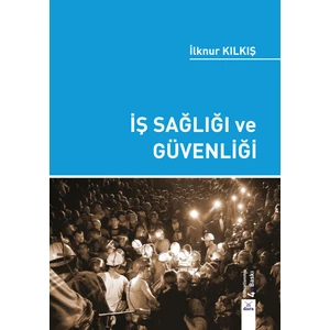 İş Sağlığı ve Güvenliği - İlknur Kılkış