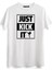 Just Kick It Tişört 1
