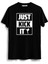 Just Kick It Tişört 1