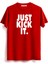 Just Kick It Tişört 1