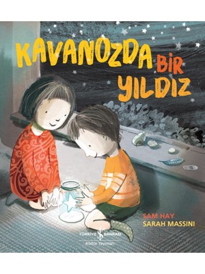 İş Bankası Kültür Yayınları Kültür Yayınları Kavanozda Bir Yıldız Masal & Öykü Sam Hay 32 Sayfa 2022 Yayınlı Çocuk Kitabı
