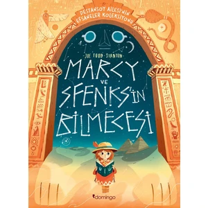 Marcy ve Sfenks’in Bilmecesi: Destansoy Ailesi'nin Efsaneler Koleksiyonu - Joe Todd-Stanton