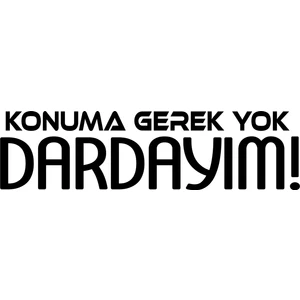 Quart Aksesuar Konuma Gerek Yok Dardayım Oto Cam Sticker Araba Sticker