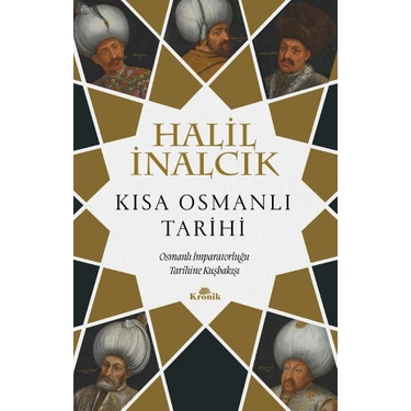 Kısa Osmanlı Tarihi - Osmanlı Imparatorluğu Tarihine Kuşbakışı - Halil