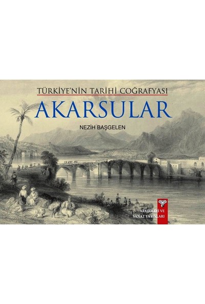 Türkiye'Nin Tarihi Coğrafyası Akarsular-Nezih Başgelen