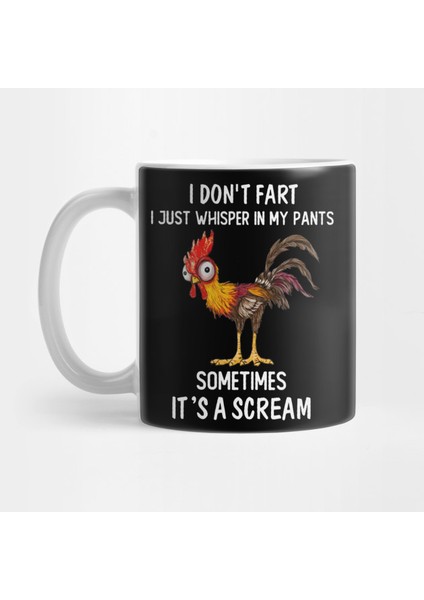 I Don't Fart I Just Whisper In My Pants Sometime Horoz It's A Scream Funny Rooster Kupa Bardak