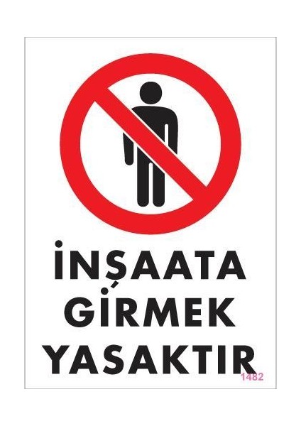 Inşaata Girmek Yasaktır Levhası 25X35 KOD:1482 modelleri