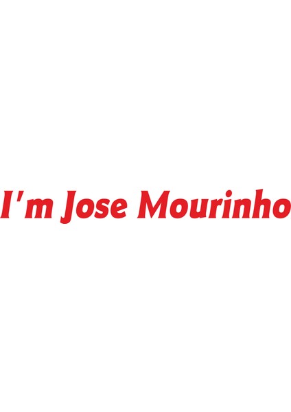 I Am Jose Mourinho Oto Cam Sticker Araba Sticker
