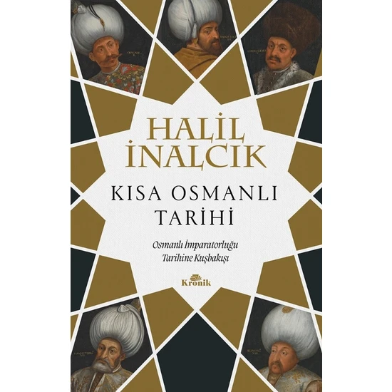 Kısa Osmanlı Tarihi - Osmanlı Imparatorluğu Tarihine Kuşbakışı - Halil İnalcık