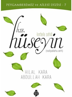 Peygamberimiz ve Ailesi Dizisi-7 Kerbela Şehidi Hz. Hüseyin - Hilal Kara