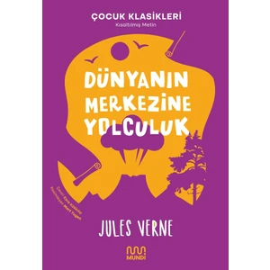 Dünyanın Merkezine Yolculuk - Jules Verne