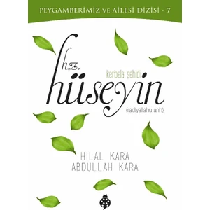 Peygamberimiz ve Ailesi Dizisi-7 Kerbela Şehidi Hz. Hüseyin - Hilal Kara
