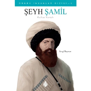 Örnek Insanlar Dizisi-5 Şeyh Şamil Kafkas Kartalı - Sevgi Başman