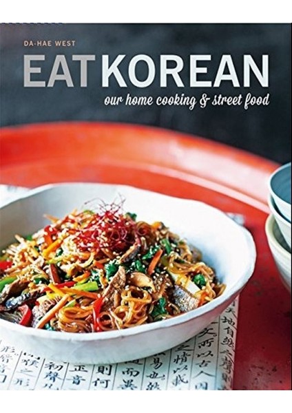 Eat Korean: Our Home Cooking And Street Food - Da-Hae West