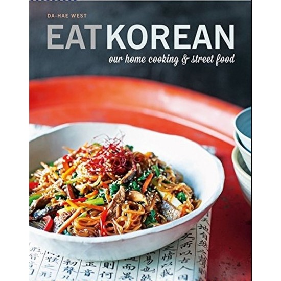 Eat Korean: Our Home Cooking And Street Food - Da-Hae West