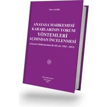 Anayasa Mahkemesi Kararlarının Yorum Yöntemleri Açısından Incelenmesi
