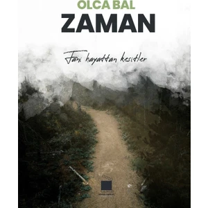 Zaman Fani Hayattan Kesitler -  Olca Bal